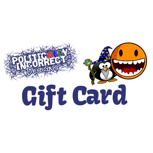 Gift Card – Politically Incorrect Designs